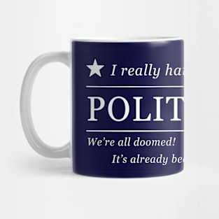 I really hate politics Mug